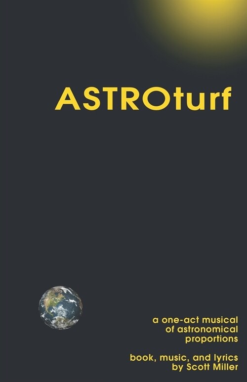 ASTROturf: A One-Act Musical of Astronomical Proportions (Paperback)