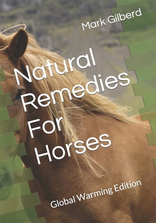 Natural Remedies For Horses: Global Warming Edition (Paperback)