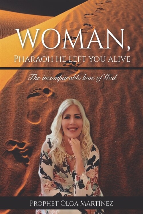 Woman, Pharaoh left you alive: The incomparable love of God (Paperback)