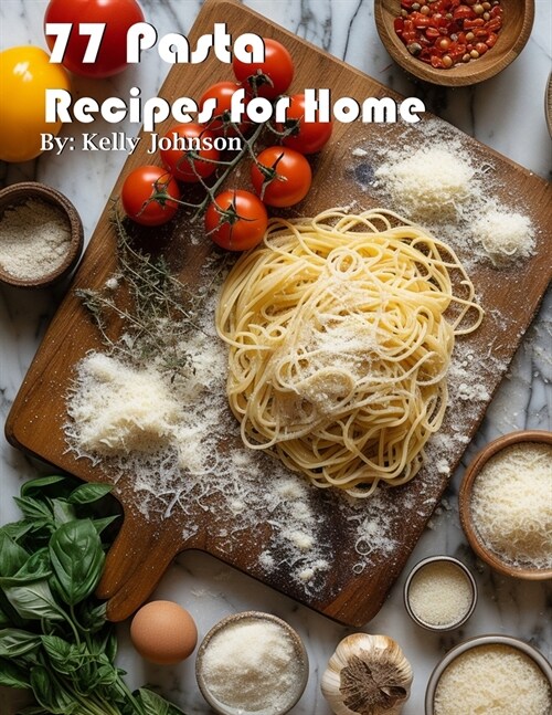 77 Pasta Recipes for Home (Paperback)