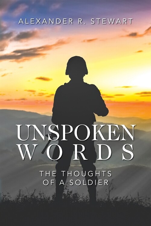 Unspoken Words: The Thoughts of a Soldier (Paperback)
