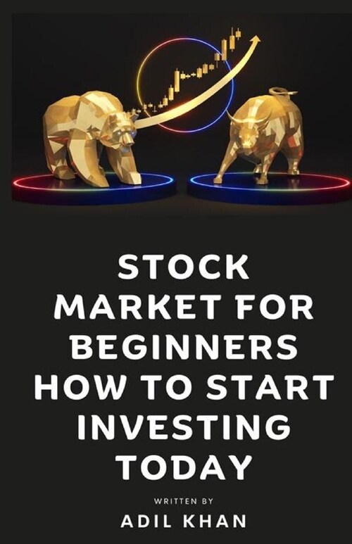 Stock Market For Beginners - How To Start Investing Today (Paperback)