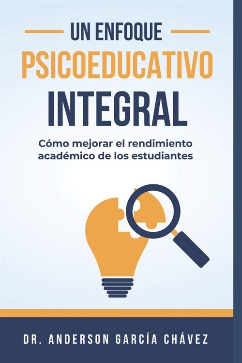 Un Enfoque Psicoeducativo Integral: C?o Mejorar el Rendimiento Acad?ico de los Estudiantes (Paperback)