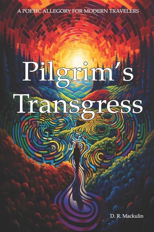 Pilgrims Transgress: A Poetic Allegory for Modern Travelers (Paperback)