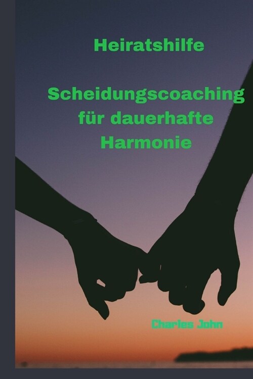 Heiratshilfe: Scheidungscoaching f? dauerhafte Harmonie (Paperback)