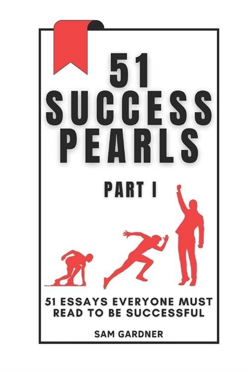 51 Success Pearls: 51 Essays Everyone Must Read to Be Successful (Paperback)