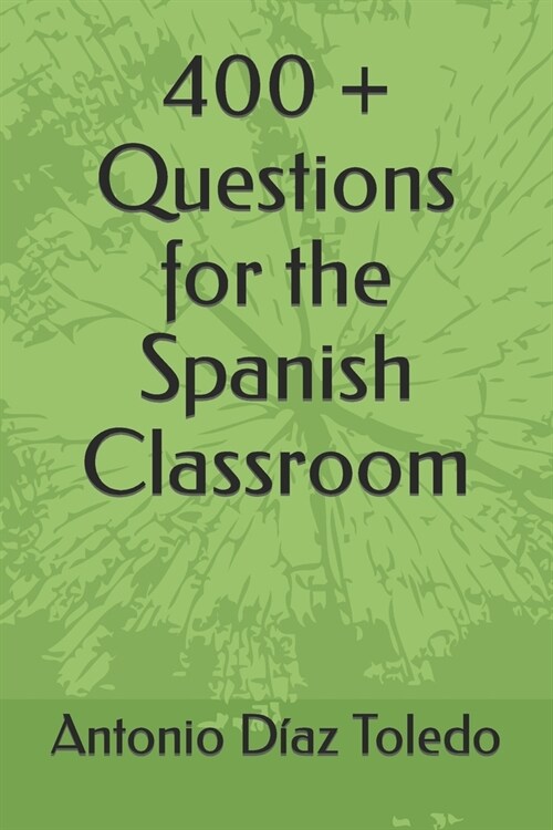 400 + Questions for the Spanish Classroom (Paperback)