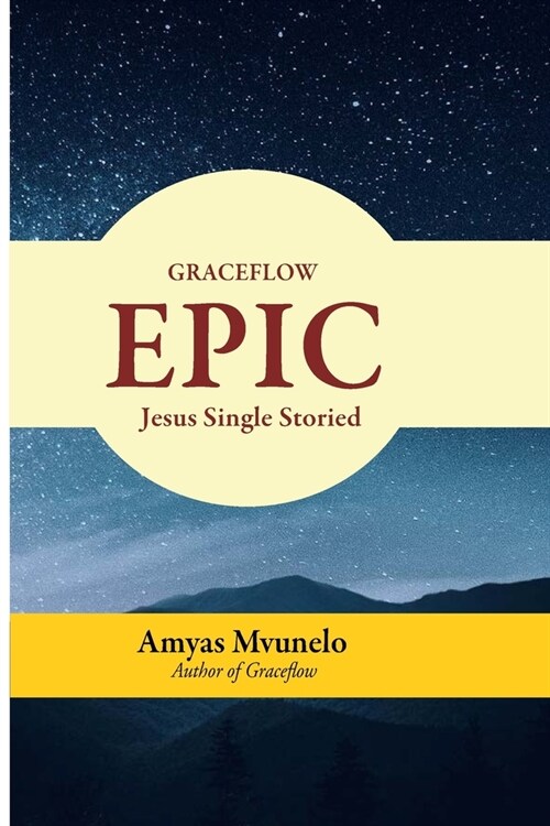 Graceflow Epic: Jesus Single Storied (Paperback)