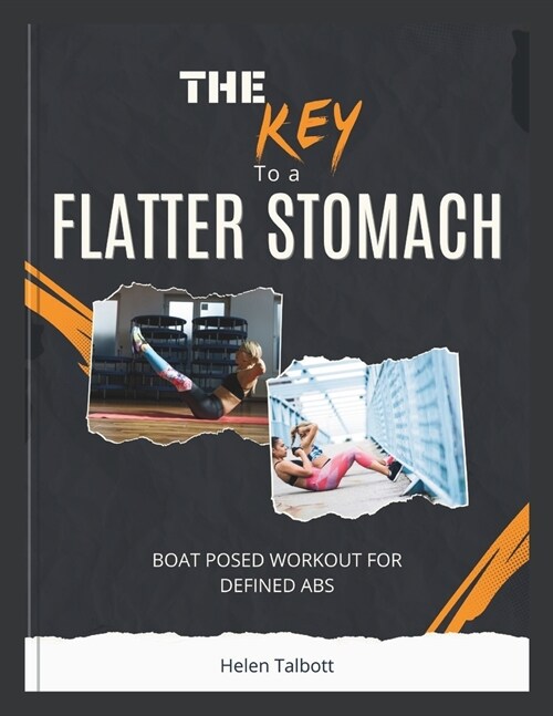 The key to a Flatter Stomach: Boat pose workouts for defined abs (Paperback)