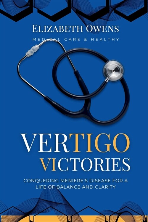 Vertigo Victories: Conquering Menieres Disease for a Life of Balance and Clarity (Paperback)