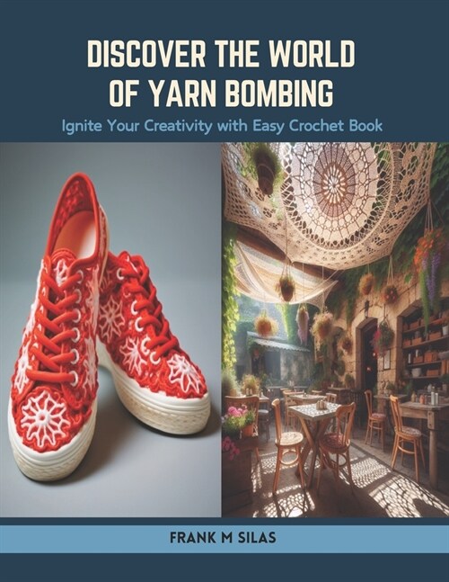Discover the World of Yarn Bombing: Ignite Your Creativity with Easy Crochet Book (Paperback)