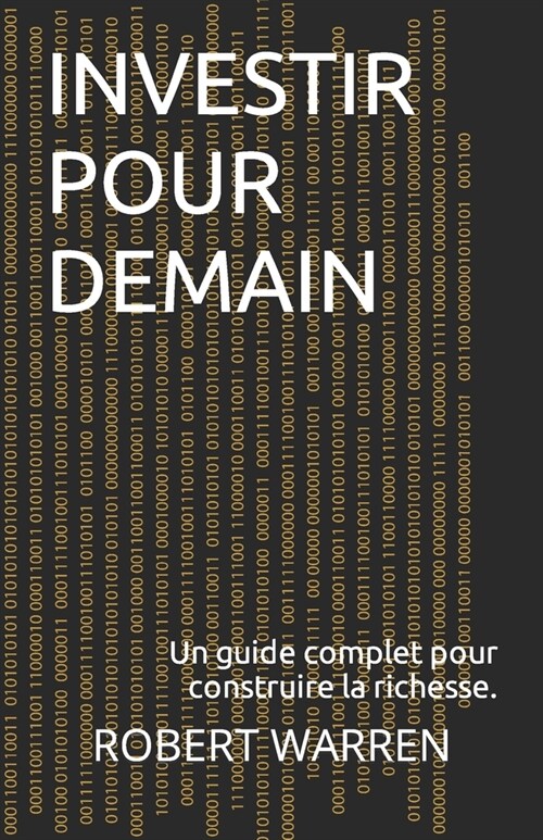 Investir pour demain: Un guide complet pour construire la richesse. (Paperback)