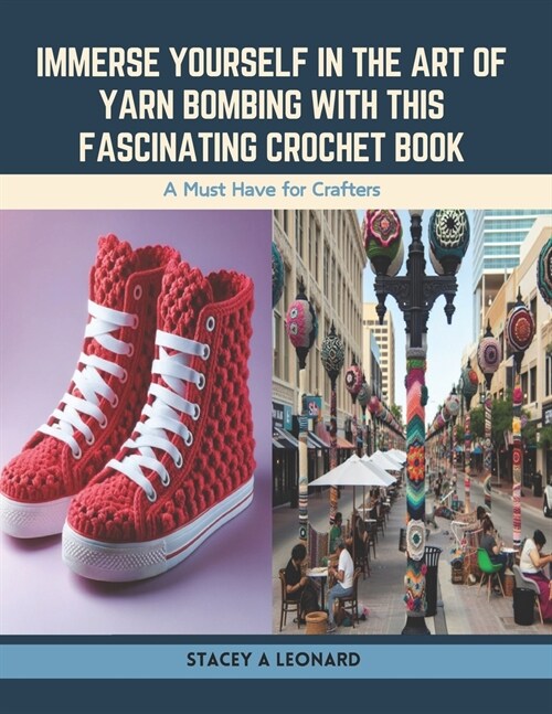 Immerse Yourself in the Art of Yarn Bombing with this Fascinating Crochet Book: A Must Have for Crafters (Paperback)