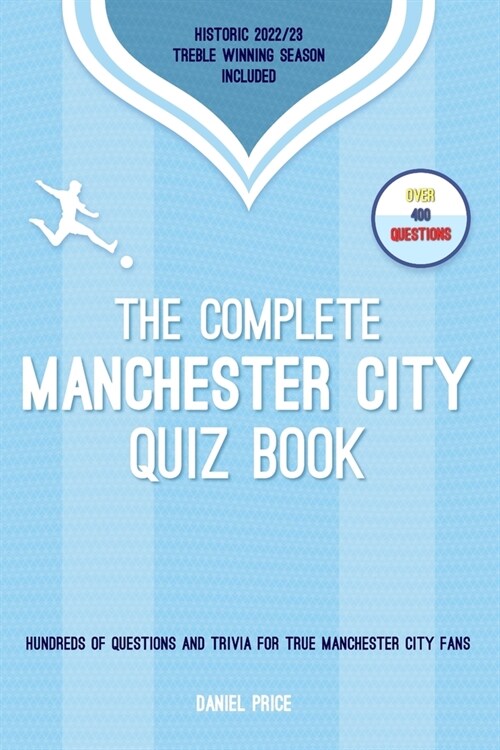 The Complete Manchester City Quiz Book: Entertaining Trivia and Questions for Man City Fans (Paperback)