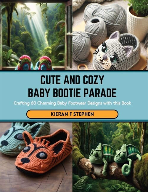 Cute and Cozy Baby Bootie Parade: Crafting 60 Charming Baby Footwear Designs with this Book (Paperback)
