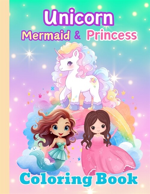 Unicorn Mermaid Princess Coloring Book For Kids: A Magical Cute Coloring Book Ages 4 - 8 (Paperback)