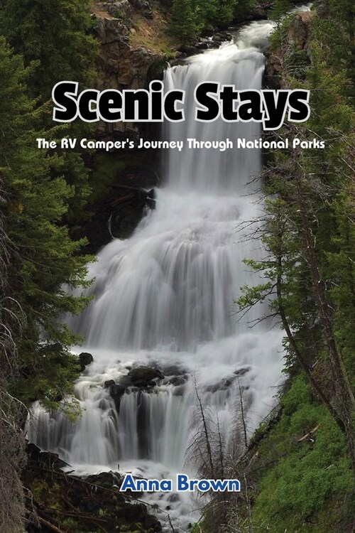 Scenic Stays: The RV Campers Journey Through National Parks (Paperback)