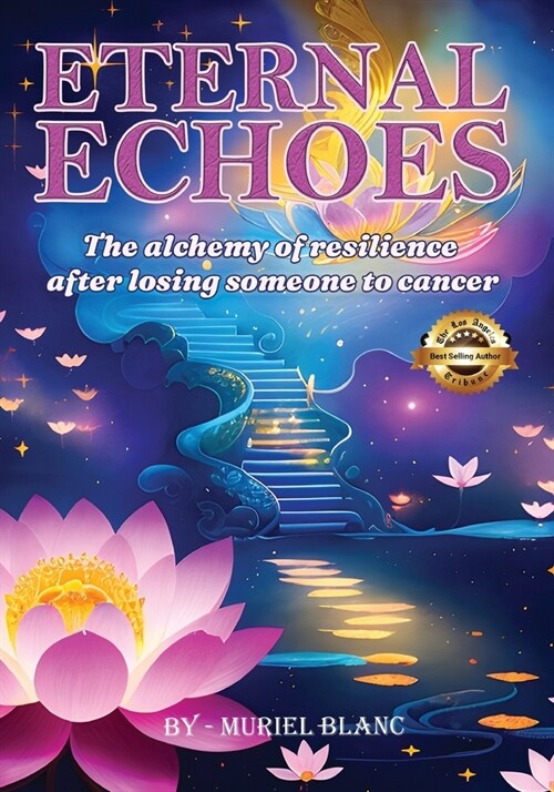 Eternal Echoes: The Alchemy of Resilience After Losing Someone to Cancer (Paperback)