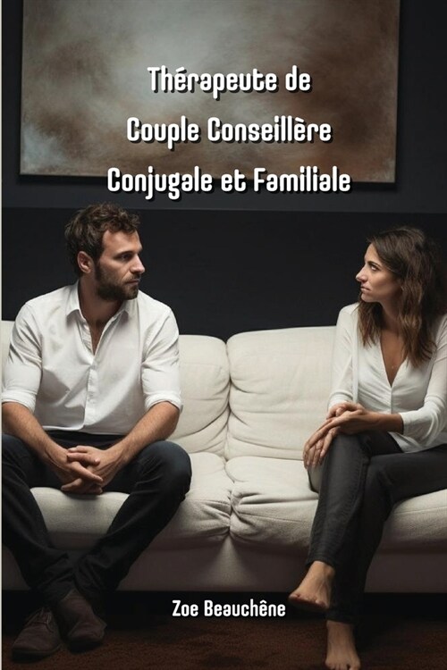 Th?apeute de Couple Conseill?e Conjugale et Familiale (Paperback)