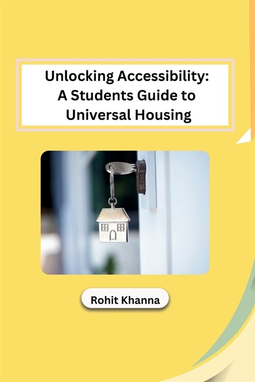 Unlocking Accessibility: A Students Guide to Universal Housing (Paperback)