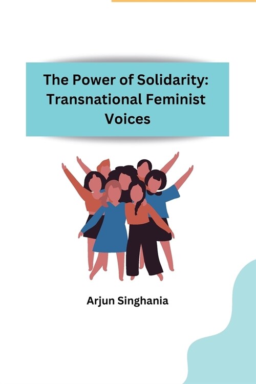 The Power of Solidarity: Transnational Feminist Voices (Paperback)