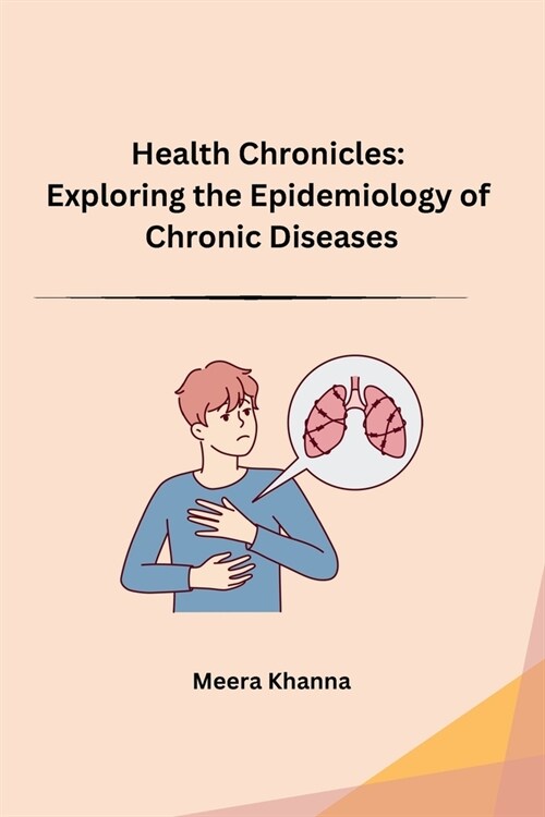 Health Chronicles: Exploring the Epidemiology of Chronic Diseases (Paperback)