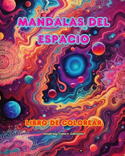 Mandalas del espacio Libro de colorear Mandalas ?icos del universo fuente de creatividad y relajaci? infinitas: Estrellas, planetas, naves espaciale (Paperback)