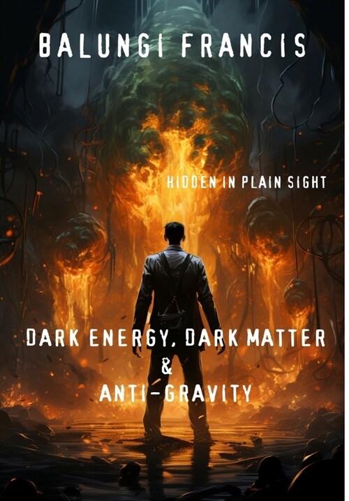 Dark Energy, Dark Matter and Anti-Gravity: Hidden in Plain Sight (Hot Science) (Hardcover)