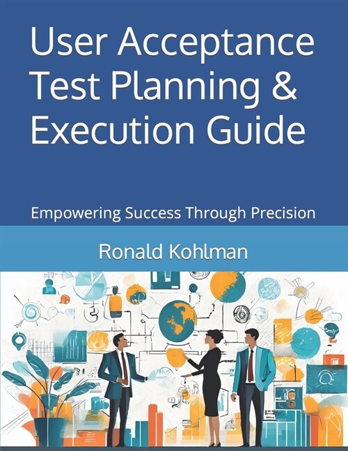 User Acceptance Test Planning & Execution Guide: Empowering Success Through Precision (Paperback)