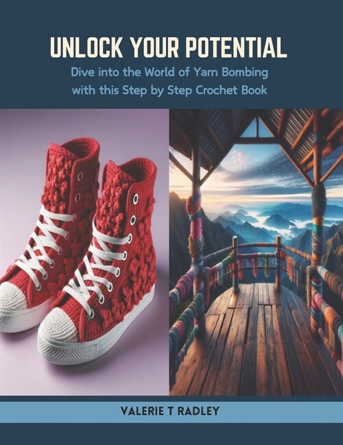 Unlock Your Potential: Dive into the World of Yarn Bombing with this Step by Step Crochet Book (Paperback)