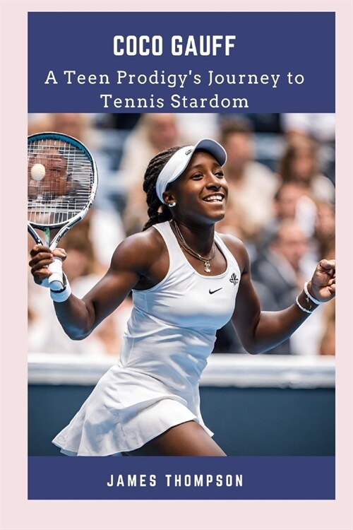 Coco Gauff: A Teen Prodigys Journey to Tennis Stardom (Paperback)