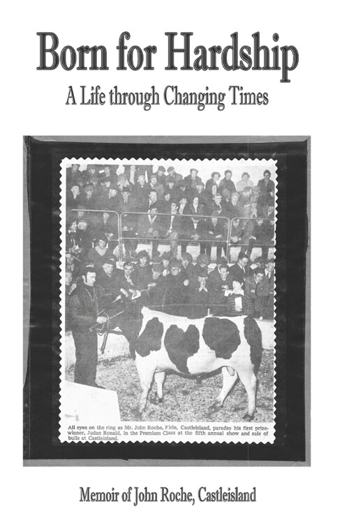 Born for Hardship A Life through Changing Times John Roche, (Paperback)