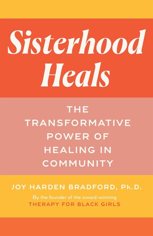 Sisterhood Heals: The Transformative Power of Healing in Community (Paperback)