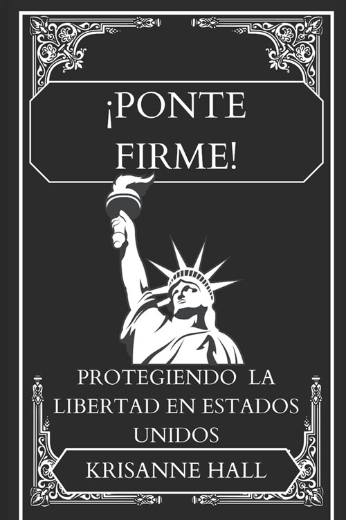 좵onte Firme!: Protegiendo la libertad en Estados Unidos (Paperback)