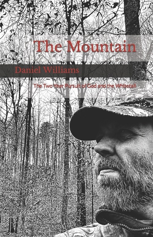 The Mountain: A Two-Year Pursuit of God and the Whitetail (Paperback)