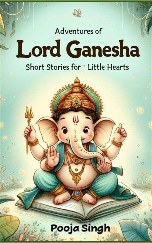 Adventures of Lord Ganesha: Short Stories for Little Hearts (Paperback)