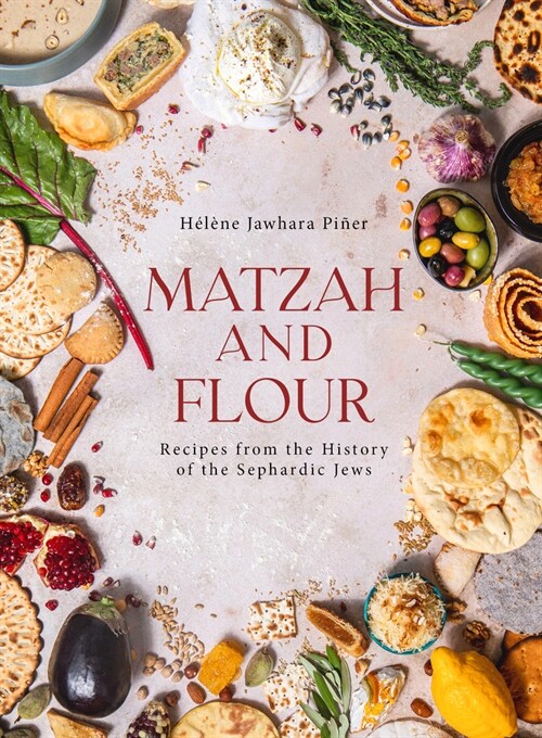 Matzah and Flour: Recipes from the History of the Sephardic Jews (Hardcover)