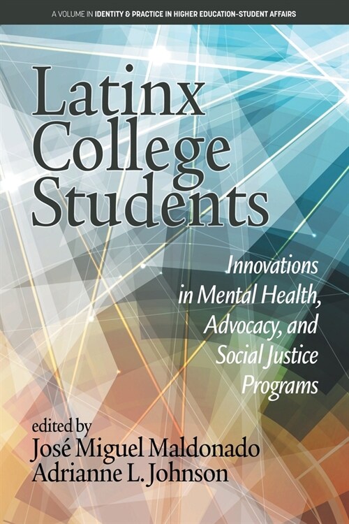 Latinx College Students: Innovations in Mental Health, Advocacy, and Social Justice Programs (Paperback)