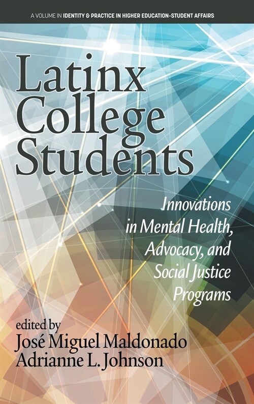 Latinx College Students: Innovations in Mental Health, Advocacy, and Social Justice Programs (Hardcover)
