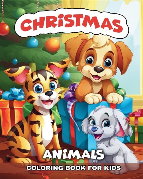 Christmas Animals Coloring Book for Kids: Cute Colouring Pages for Children Ages 4-8, featuring Adorable Animals (Paperback)