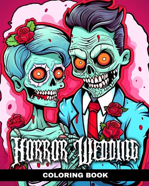 Horror Wedding Coloring Book: Funny Coloring Pages for Adults with Corpse Brides and Zombie Couples (Paperback)