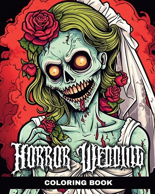 Horror Wedding Coloring Book: Comic and Creepy Colouring Pages with Corpse Brides, Zombie Couples and More (Paperback)