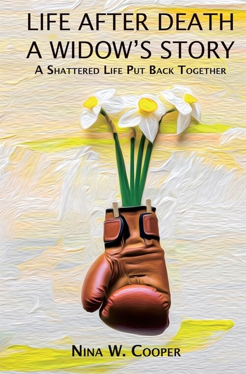 Life After Death A Widows Story: A Shattered Life Put Back Together (Paperback)