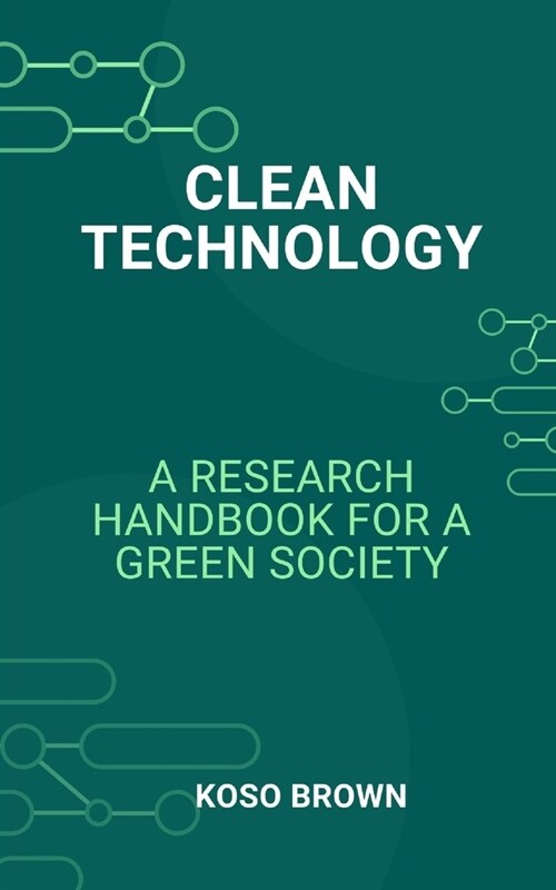 Clean Technology: A Research Handbook for a Green Society (Paperback)