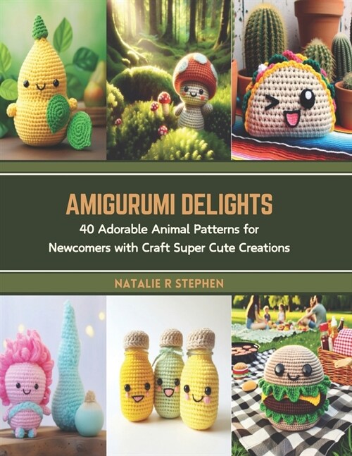 Amigurumi Delights: 40 Adorable Animal Patterns for Newcomers with Craft Super Cute Creations (Paperback)