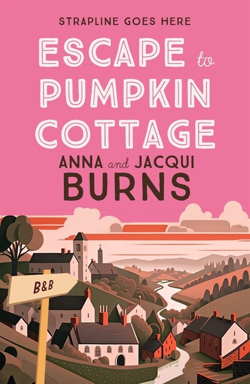 Escape to Pumpkin Cottage : A feel-good read about romance and rivalry (Hardcover)