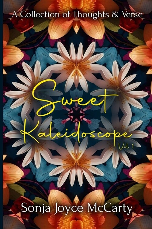 Sweet Kaleidoscope: A Collection of Thoughts and Verse (Paperback)