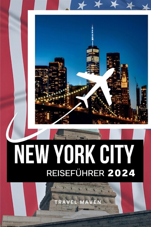 New York Budget Reisef?rer 2024: NEW YORK Off the Beaten Path: Unveiling NYC Hidden Gems for Solo, Family & Budget Travelers (Paperback)