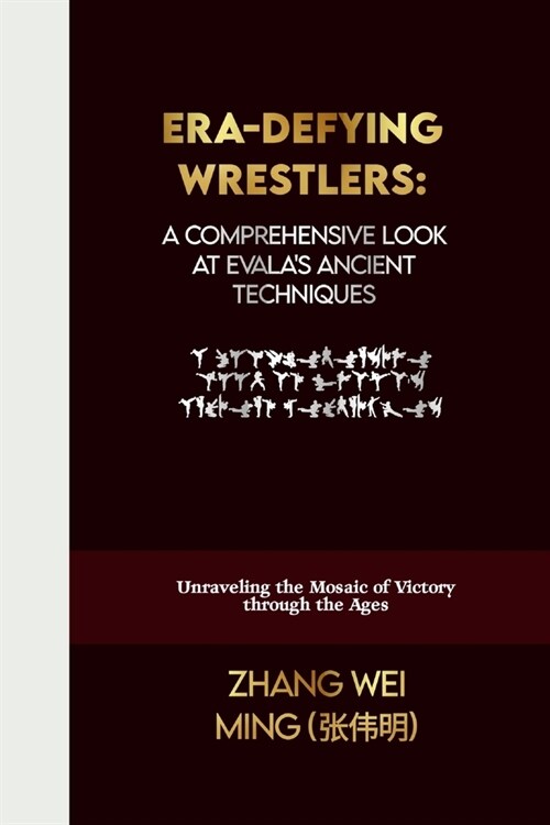 Era-Defying Wrestlers: A Comprehensive Look at Evalas Ancient Techniques: Unraveling the Mosaic of Victory through the Ages (Paperback)