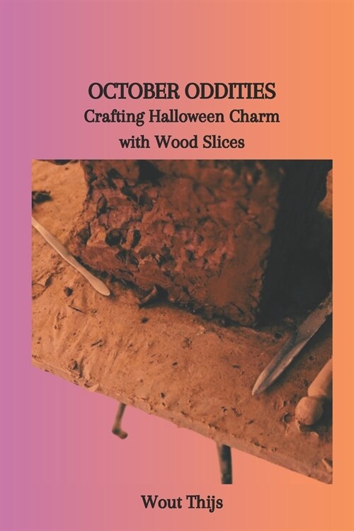 October Oddities: Crafting Halloween Charm with Wood Slices (Paperback)